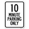 Signmission 10 Minute Parking Only Heavy-Gauge Aluminum Rust Proof Parking Sign, 18" x 24", A-1824-23413 A-1824-23413 - alternate 1